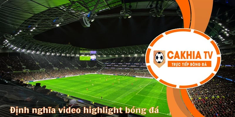 highlight bóng đá tại cakhia tv