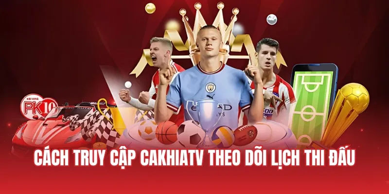 Cách theo dõi lịch đấu nhanh chóng tại trang bóng đá