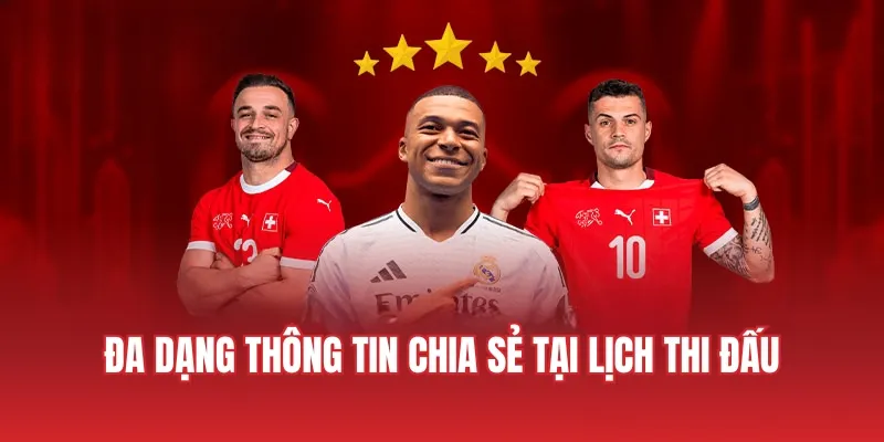 Cập nhật đa dạng thông tin thú vị tại lịch thi đấu