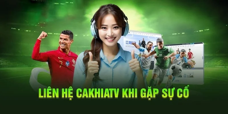 Những kênh liên hệ Cakhia TV phổ biến nhất