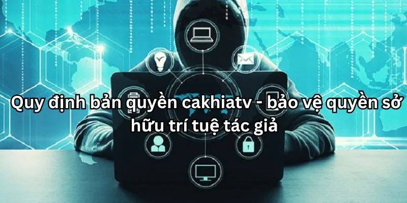 quy định bản quyền cakhia tv
