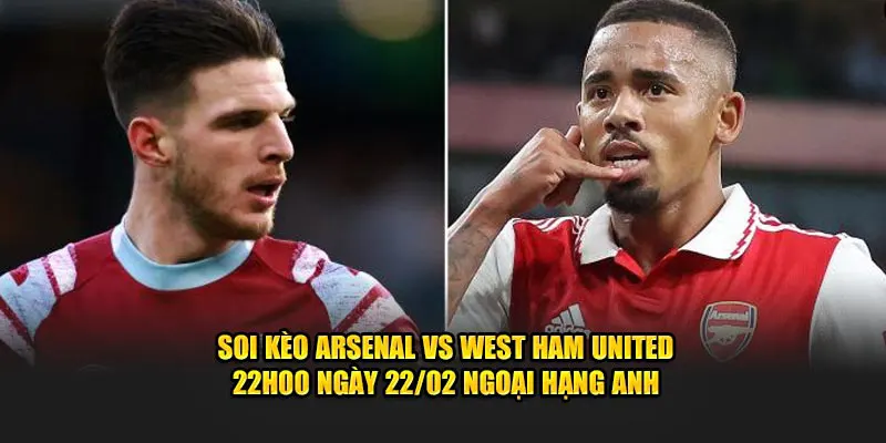 soi kèo arsenal vs west ham united tại cakhia tv